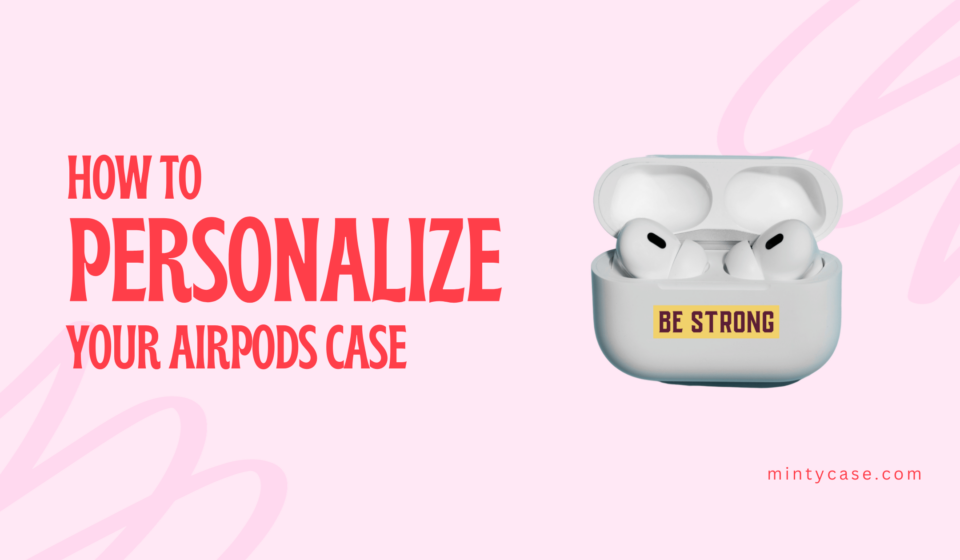 how to personalize your airpods case